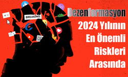 Dezenformasyon 2024 Yılının En Önemli Riskleri Arasında