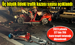 2023’te üç büyük ildeki trafik kazası sayısı açıklandı