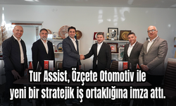 Tur Assist, Özçete Otomotiv ile iş ortaklığına imza attı.