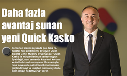 Daha fazla avantaj sunan yeni Quick Kasko