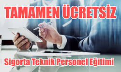 TAMAMEN ÜCRETSİZ Sigorta Teknik Personel Eğitimi