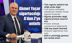 Ahmet Yaşar sigortacılığı A’dan Z’ye anlattı