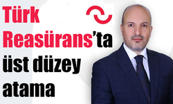 Türk Reasürans’ta üst düzey atama