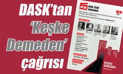 DASK’tan ‘Keşke Demeden’ çağrısı