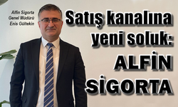 Satış kanalına yeni soluk: Alfin Sigorta