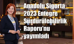 Anadolu Sigorta 2023 Entegre Sürdürülebilirlik Raporu’nu yayımladı