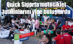 Quick Sigorta motosiklet tutkunlarını yine buluşturdu