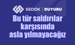 SEDDK'DAN BASIN DUYURUSU: Asla Yılmayacağız