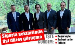 Sigorta sektöründe  üst düzey görüşme