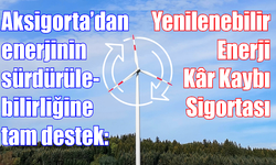 Aksigorta’dan enerjinin sürdürülebilirliğine tam destek