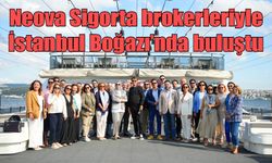 Neova Sigorta brokerleriyle İstanbul Boğazı’nda buluştu