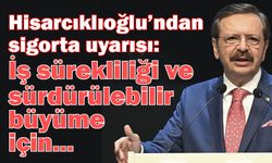 Hisarcıklıoğlu’ndan sigorta uyarısı