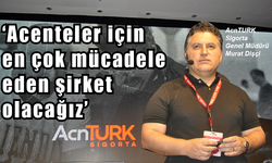 “Acenteler için en çok mücadele eden şirket olacağız”