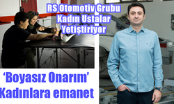 RS Otomotiv Grubu ‘Kadın Ustalar’ yetiştiriyor