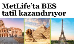 MetLife’ta BES tatil kazandırıyor