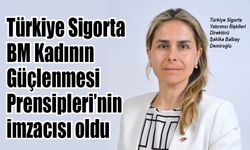 Türkiye Sigorta, UNWEPs imzacısı oldu