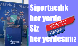 Sigortacılık her yerde siz her yerdesiniz