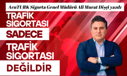 Trafik Sigortası Sadece Trafik Sigortası Değildir