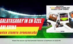 Galatasaray’ın en özel anlarına Quick Sigorta sponsorluğu