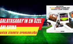 Galatasaray’ın en özel anlarına Quick Sigorta sponsorluğu