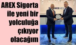 AREX Sigorta ile yeni bir yolculuğa çıkıyor olacağım’