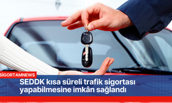 Kısa süreli trafik sigortası yapabilmelerine imkân sağlandı