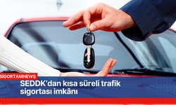 Kısa süreli trafik sigortası yapabilmelerine imkân sağlandı