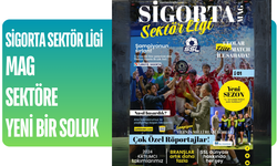 SİGORTA SEKTÖR LİGİ MAG – SEKTÖRE YENİ BİR SOLUK