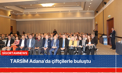 TARSİM Adana’da çiftçilerle buluştu