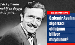 Özdemir Asaf’ın sigortacı olduğunu biliyor muydunuz?