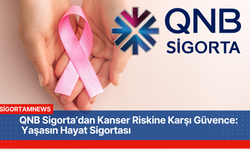 QNB Sigorta’dan Kanser Riskine Karşı Güvence:  Yaşasın Hayat Sigortası