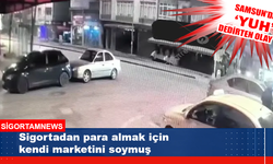 Sigortadan para almak için kendi marketini soydu