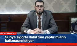 Suriye sigorta dahil tüm yaptırımların kalkmasını istiyor