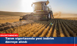 Tarım sigortasında yeni indirim devreye alındı