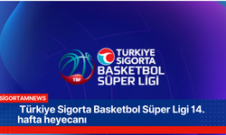 Türkiye Sigorta Basketbol Süper Ligi 14. hafta heyecanı