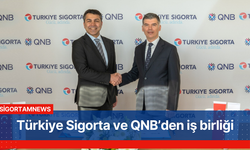 Türkiye Sigorta ve QNB’den iş birliği