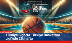 Türkiye Sigorta Türkiye Basketbol Ligi'nde 26. hafta