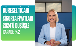 Küresel ticari sigorta fiyatları 2024’ü düşüşle kapadı: %2