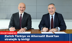 Zurich Türkiye ve Alternatif Bank’tan stratejik iş birliği