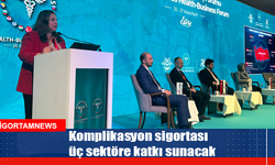 Komplikasyon sigortası üç sektöre katkı sunacak