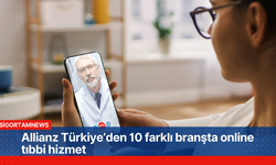 Allianz Türkiye’den 10 farklı branşta online tıbbi hizmet