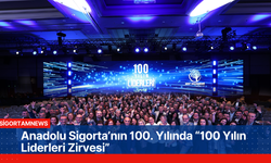 Anadolu Sigorta’nın 100. Yılında “100 Yılın Liderleri Zirvesi”