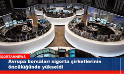 Avrupa borsaları sigorta şirketlerinin öncülüğünde yükseldi
