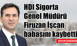 HDI Sigorta Genel Müdürü Firuzan İşcan babasını kaybetti