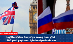 İngiltere'den Rusya'ya savaş ilanı gibi 100 yeni yaptırım: İçinde sigorta da var