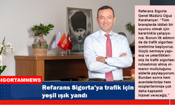 Refarans Sigorta’ya trafik için yeşil ışık yandı