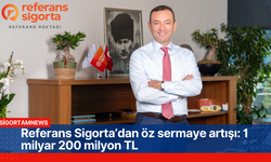 Referans Sigorta’dan öz sermaye artışı: 1 milyar 200 milyon TL