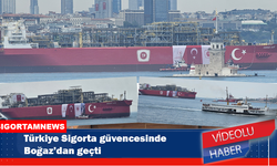 Türkiye Sigorta güvencesinde Boğaz’dan geçti
