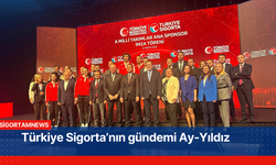 Türkiye Sigorta’nın gündemi Ay-Yıldız