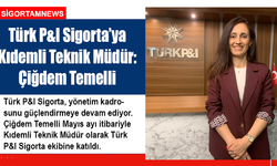 Türk P&I Sigorta’ya yeni Kıdemli Teknik Müdür: Çiğdem Temelli